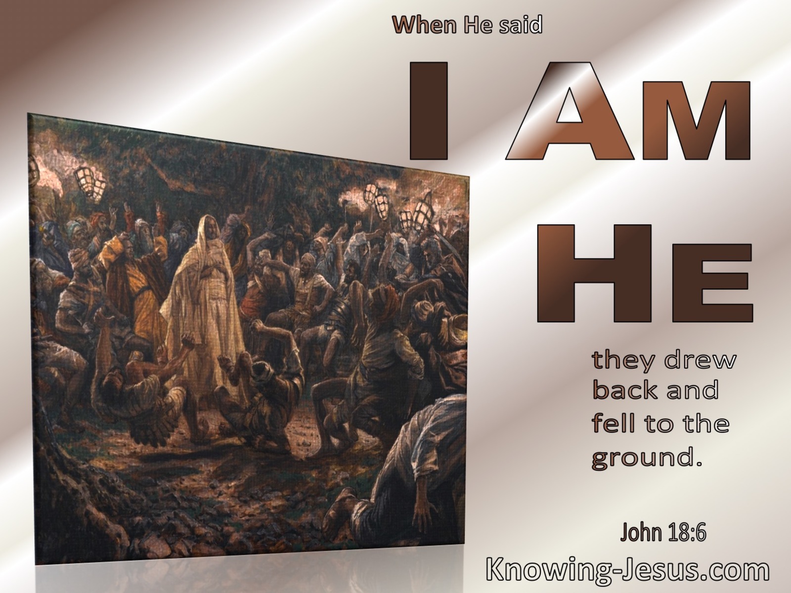 John 18:6 Jesus Said I Am He And They Drew Back (beige)